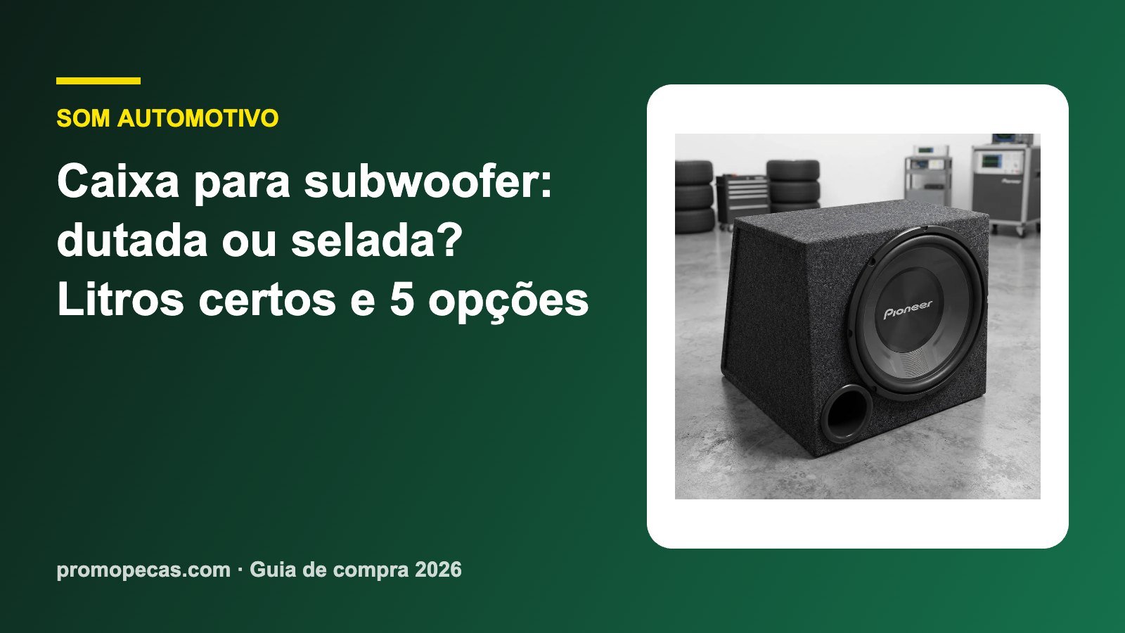 Caixa para subwoofer: dutada ou selada? Litros certos e 5 opções