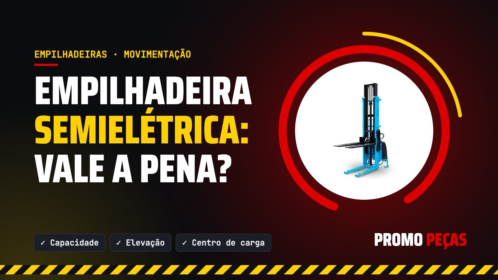 Empilhadeira semielétrica (stacker): vale a pena? Capacidade, altura e como escolher